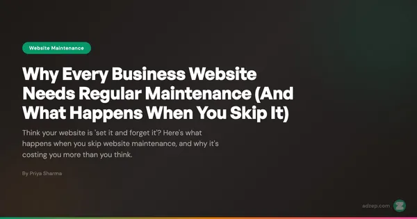 Why Every Business Website Needs Regular Maintenance (And What Happens When You Skip It)